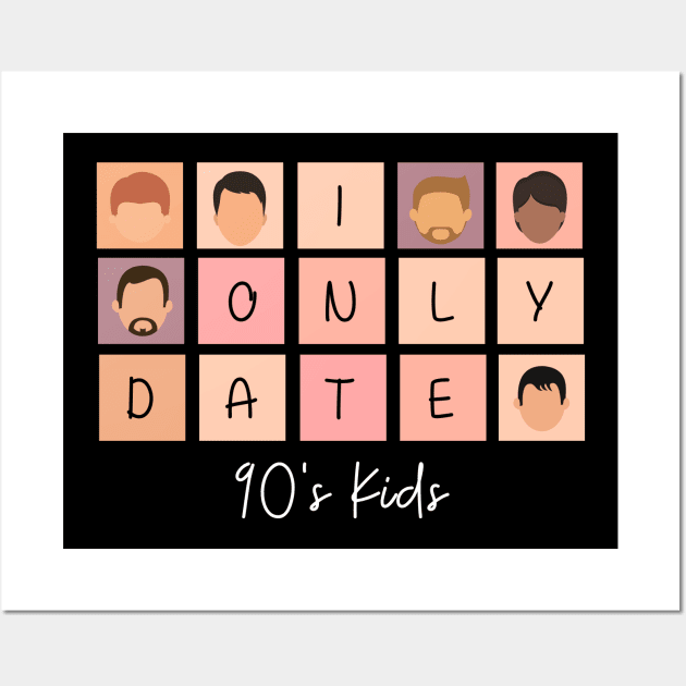 I Only Date 90's Kids Wall Art by fattysdesigns